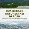 Two Decades of Deforestation in Aceh Book Document